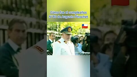 PRESIDENTE PINOCHET LEYENDA CUANDO CUMPLIÓ 80 AÑOS DESPUÉS LA COBARDIA DESDE VENGANZA MARXISTA