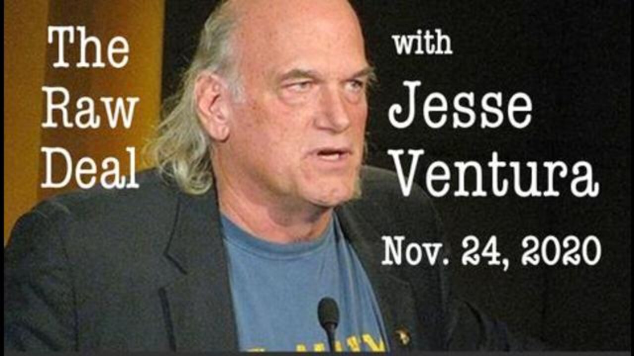 The Raw Deal (25 November 2020): Special Guest Former MN Governor Jesse Ventura