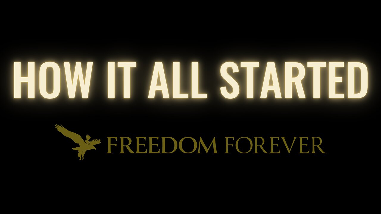 How It All Started- Freedom Forever