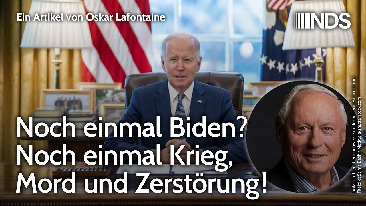 Noch einmal Biden? Noch einmal Krieg, Mord und Zerstörung! | Oskar Lafontaine | NDS-Podcast