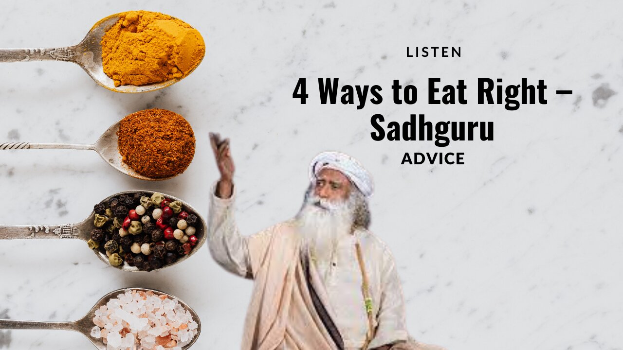 4 ThingsTo Do To Eat Right: Diet and Abundance - Sadhguru