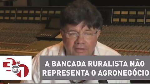 Madureira: "A bancada ruralista não representa o Agronegócio"