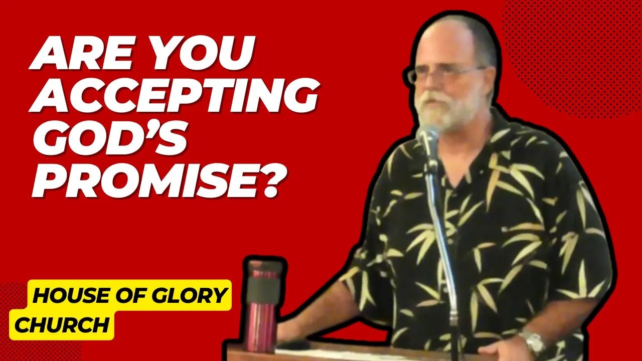 Are You Accepting God's Promise? | Dr. Gregory Pouls | House of Glory Church