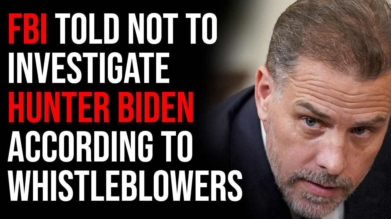 FBI Told Not To Investigate Hunter Biden According To Whistleblowers