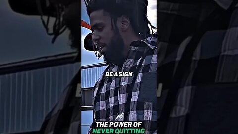 The Power Of Not Quitting - J Cole