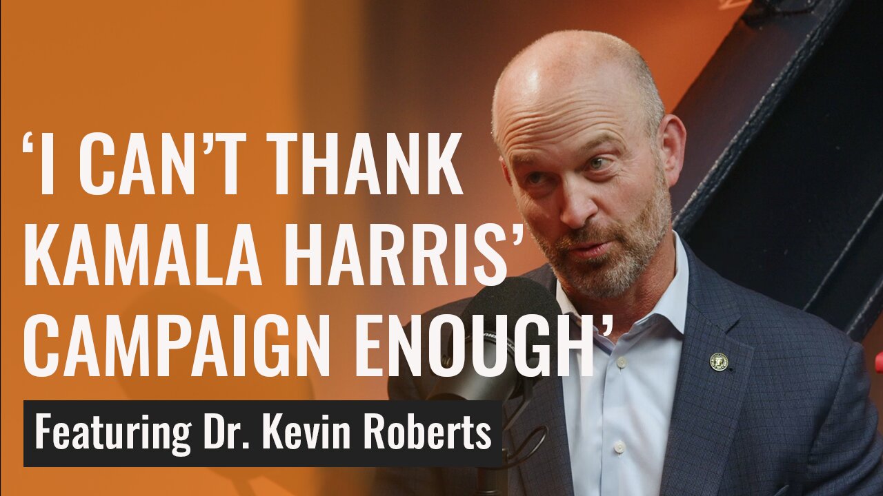 Heritage President Kevin Roberts Can't Thank Kamala Harris' Campaign Enough