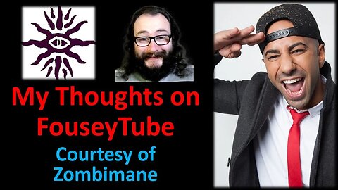 My Thoughts on FouseyTube (Courtesy of Zombimane)