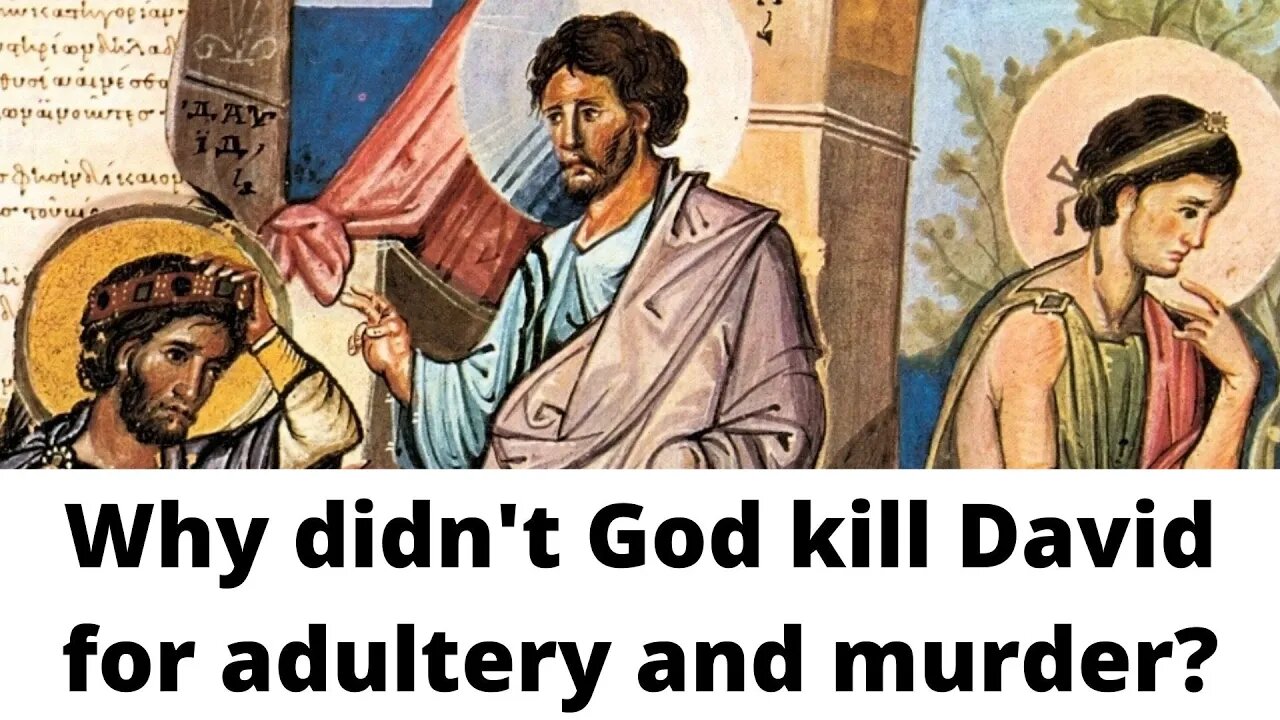 Why didn't God kill David for adultery and murder?