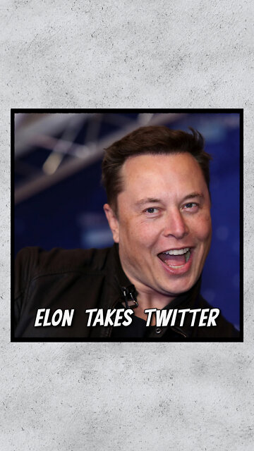 Elon Takes Twitter