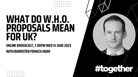 "What do World Health Organization proposals really mean for UK?" with Francis Hoar