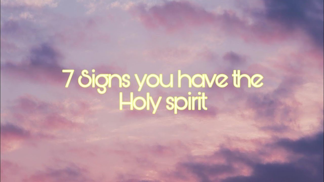 7 Signs that show you have the Holy Spirit