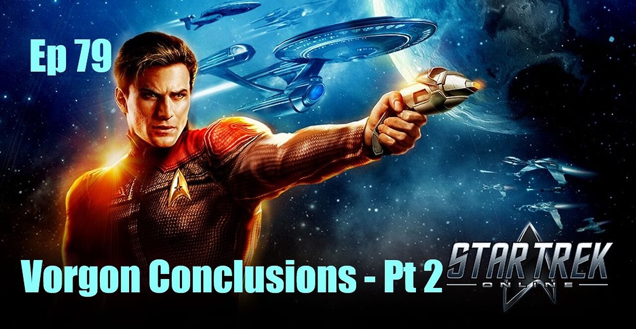 Star Trek Online - Ep 79: Vorgon Conclusions - Pt 2