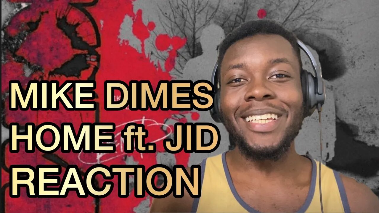 MIKE DIMES - HOME ft. JID - REACTION/BREAKDOWN