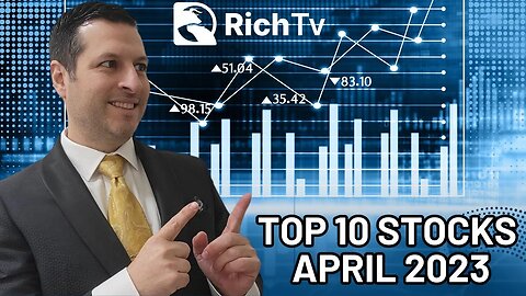 TOP 10 Stocks for April 2023 | RICH TV LIVE PODCAST