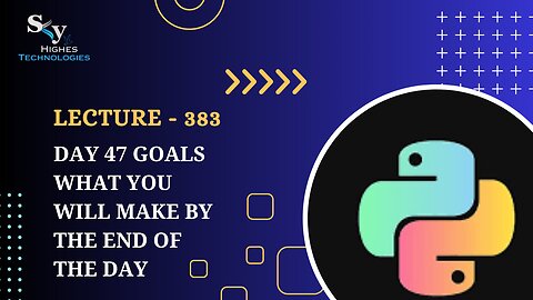 383. Day 47 Goals what you will make by the end of the day | Skyhighes | Python