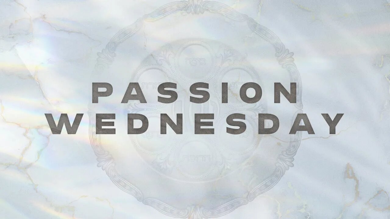 Passion Wednesday Service