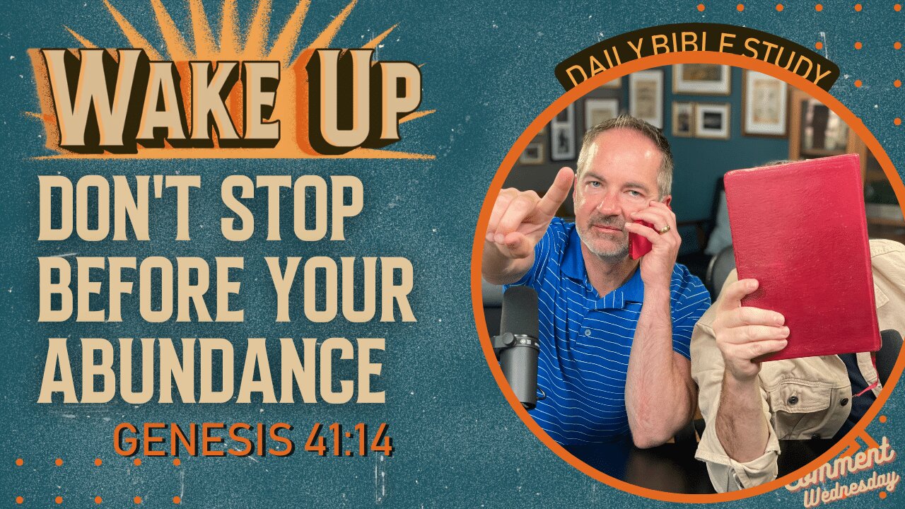 WakeUp Daily Devotional | Don't Stop Before Your Abundance | Genesis 41:14