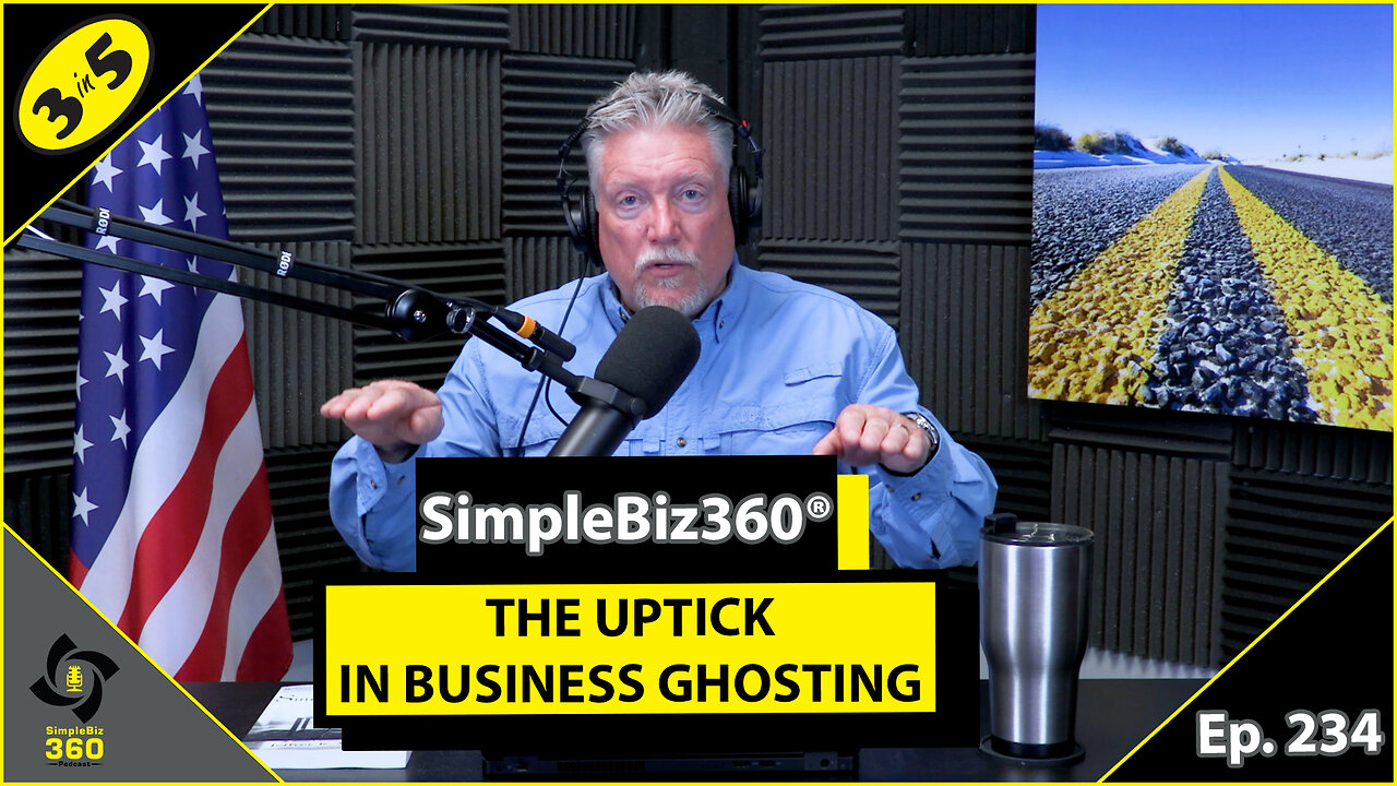 SimpleBiz360 Podcast - Episode #234:THE UPTICK IN BUSINESS GHOSTING