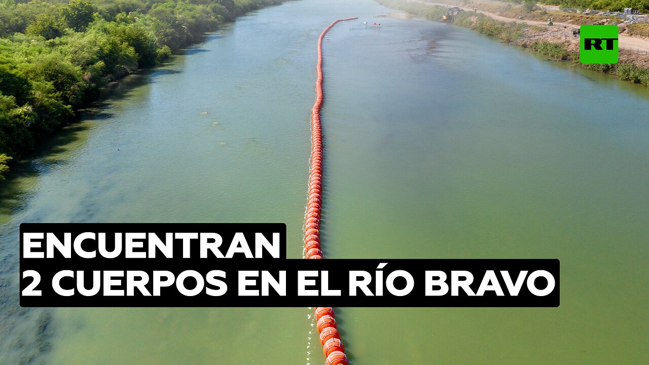 Hallan 2 cuerpos el mismo día en el río Bravo