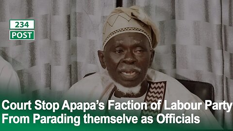 Court Restrain Lamidi Apapa Faction of Labour Party From Parading Themselves as Officials