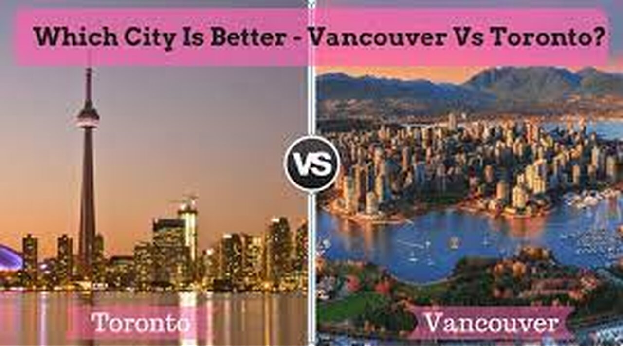 Which city is better to live? TORONTO v/s VANCOUVER