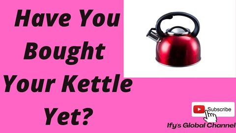 🇬🇧Have You Bought Your Kettle Yet?