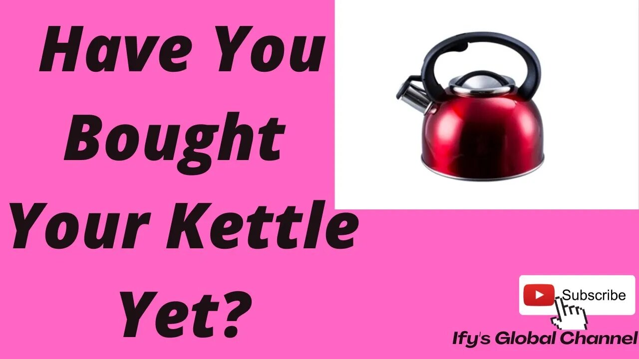 🇬🇧Have You Bought Your Kettle Yet?