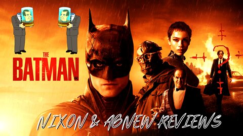 The Batman (AKA The Detective Who Can’t Even Find His Own Cufflinks!) - Nixon & Agnew Reviews