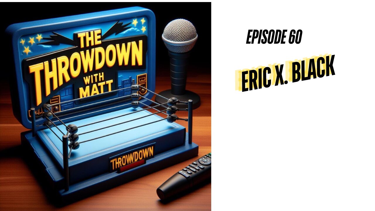 The Throwdown With Matt: Episode 60: Eric X. Black