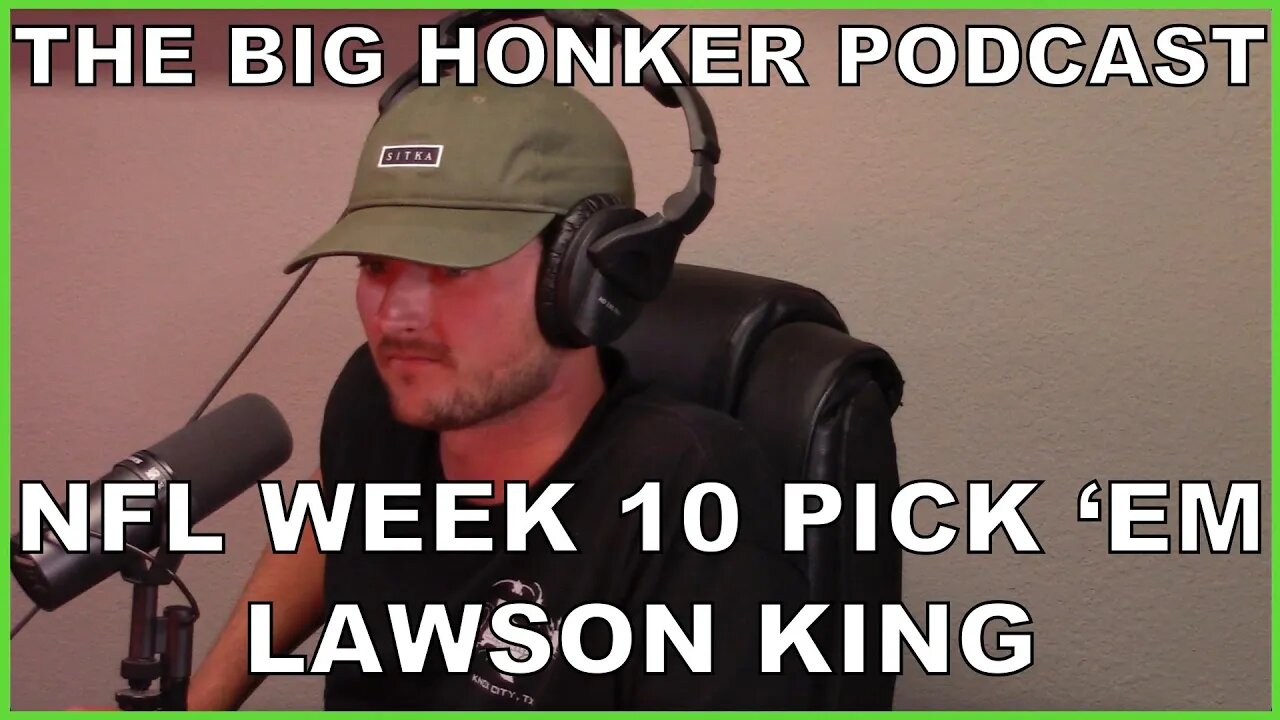 The Big Honker Podcast BONUS EPISODE: NFL Week 10 Pick 'Em - Lawson King