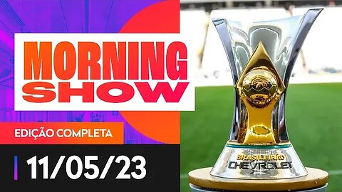 MORNING SHOW DEBATE UM DOS MAIORES ESCÂNDALOS DO FUTEBOL BRASILEIRO - 11/05/2023