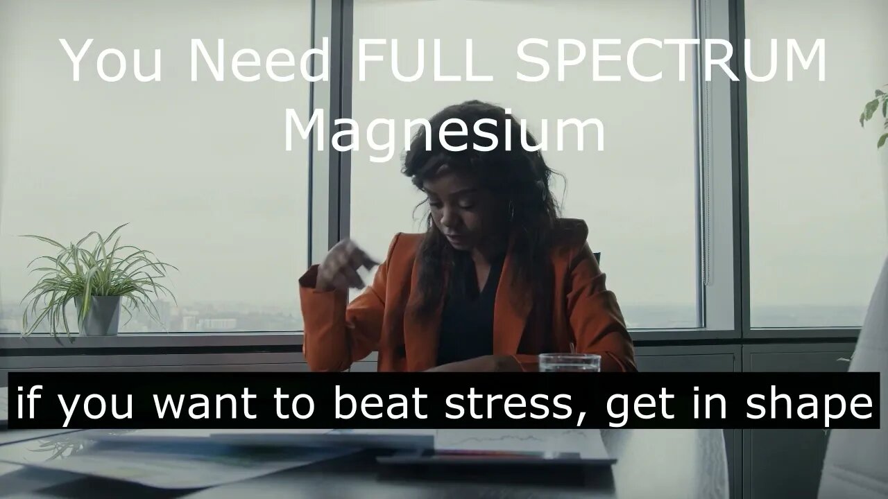 Do you want to sleep better andcope with stress? Take "FULL-SPECTRUM MAGNESIUM"