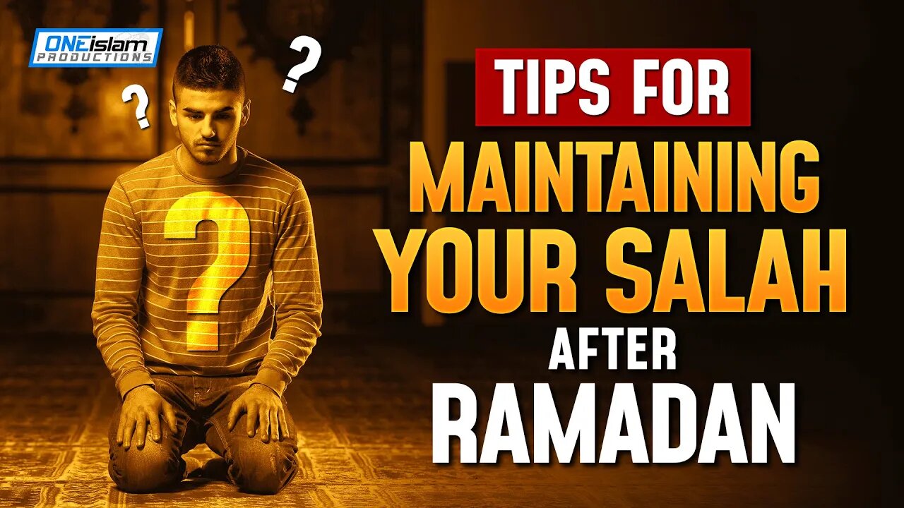TIPS FOR MAINTAINING YOUR SALAH AFTER RAMADAN