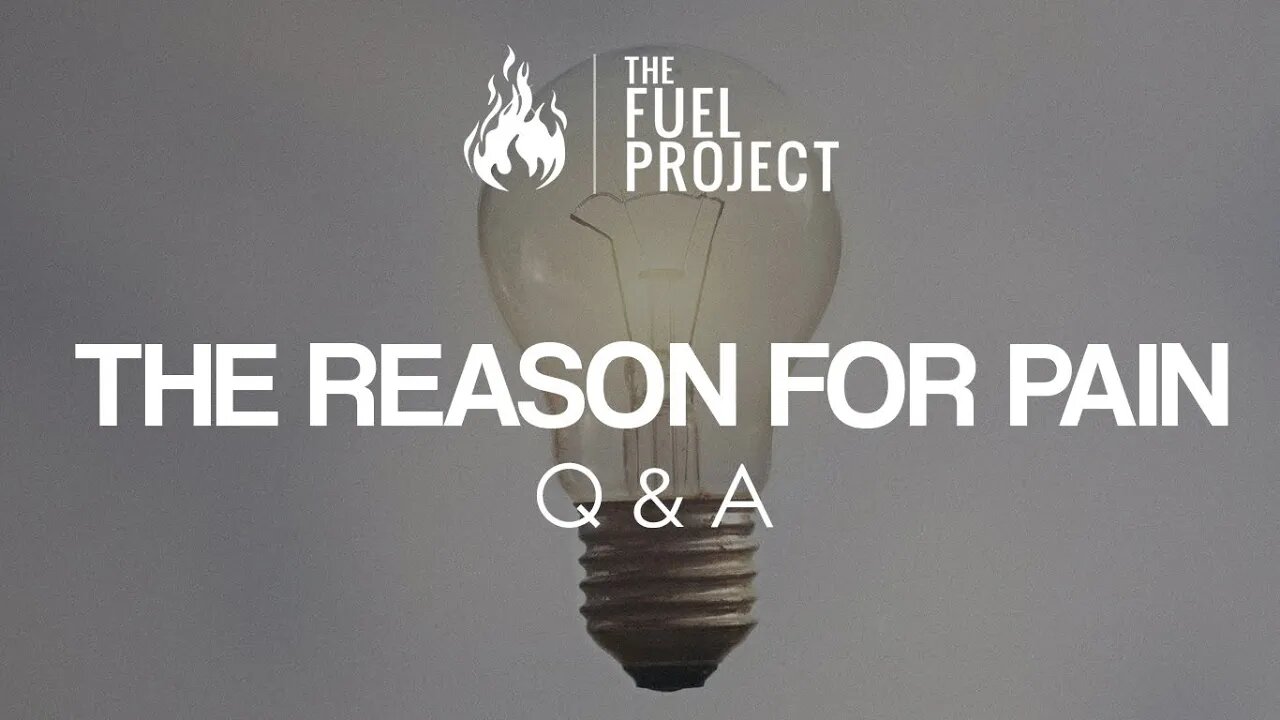 The Reason For Pain | Q&A