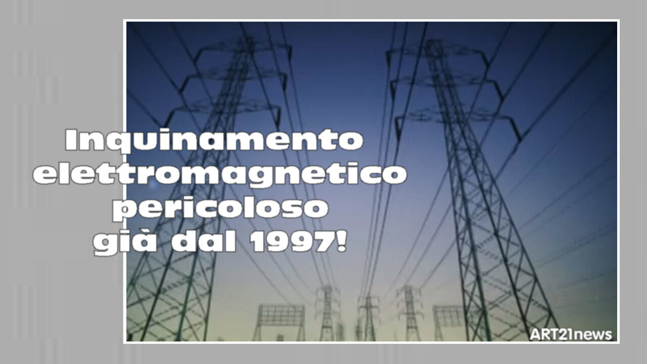 Inquinamento elettromagnetico dannoso già dal 1997!