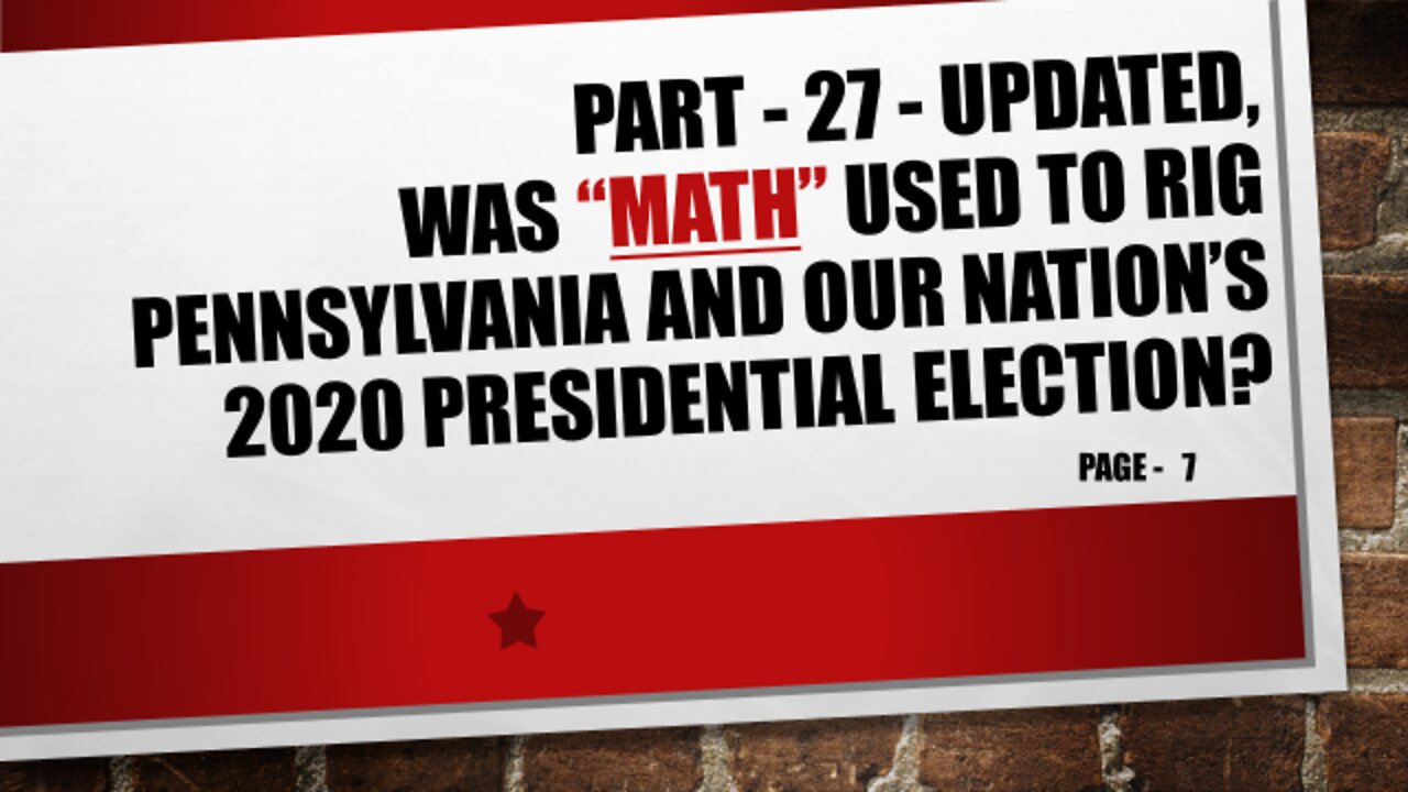 Part-27 (Updated), Was Pennsylvania and our Nation’s 2020 Election Results Rigged using Math!