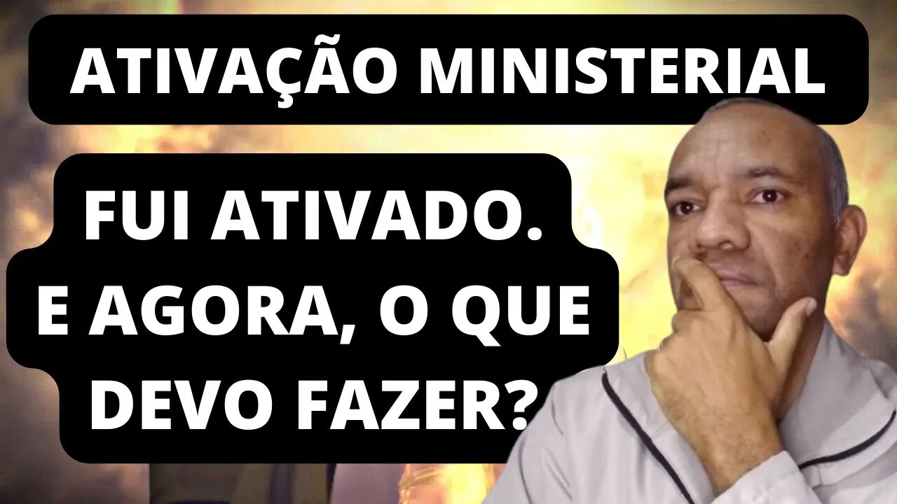 FUI ATIVADO!!! E AGORA, O QUE DEVO FAZER?