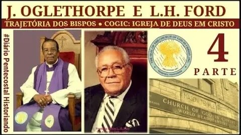 4. BISPOS DA COGIC: JO Patterson e LH Ford ● BREVE TRAJETÓRIA MINISTERIAL