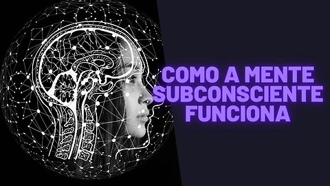 Como A Mente Subconsciente Funciona