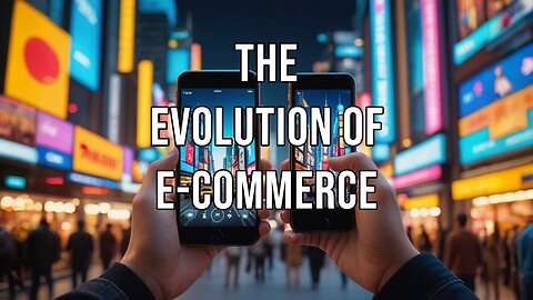The Evolution of E-Commerce