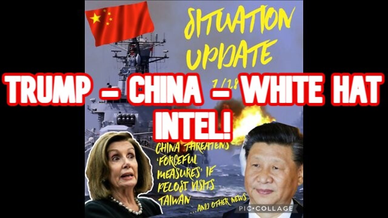 Situation Update 7/28/22: Trump - China - White Hat Intel!