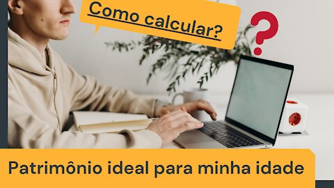 Qual o patrimônio ideal para minha idade?