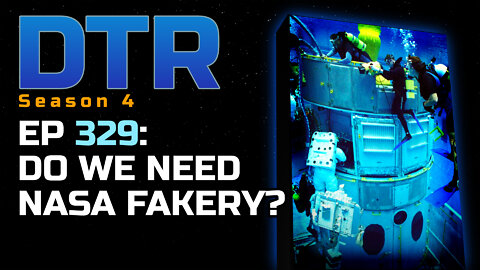 DTR Ep 329: Do We Need NASA Fakery?