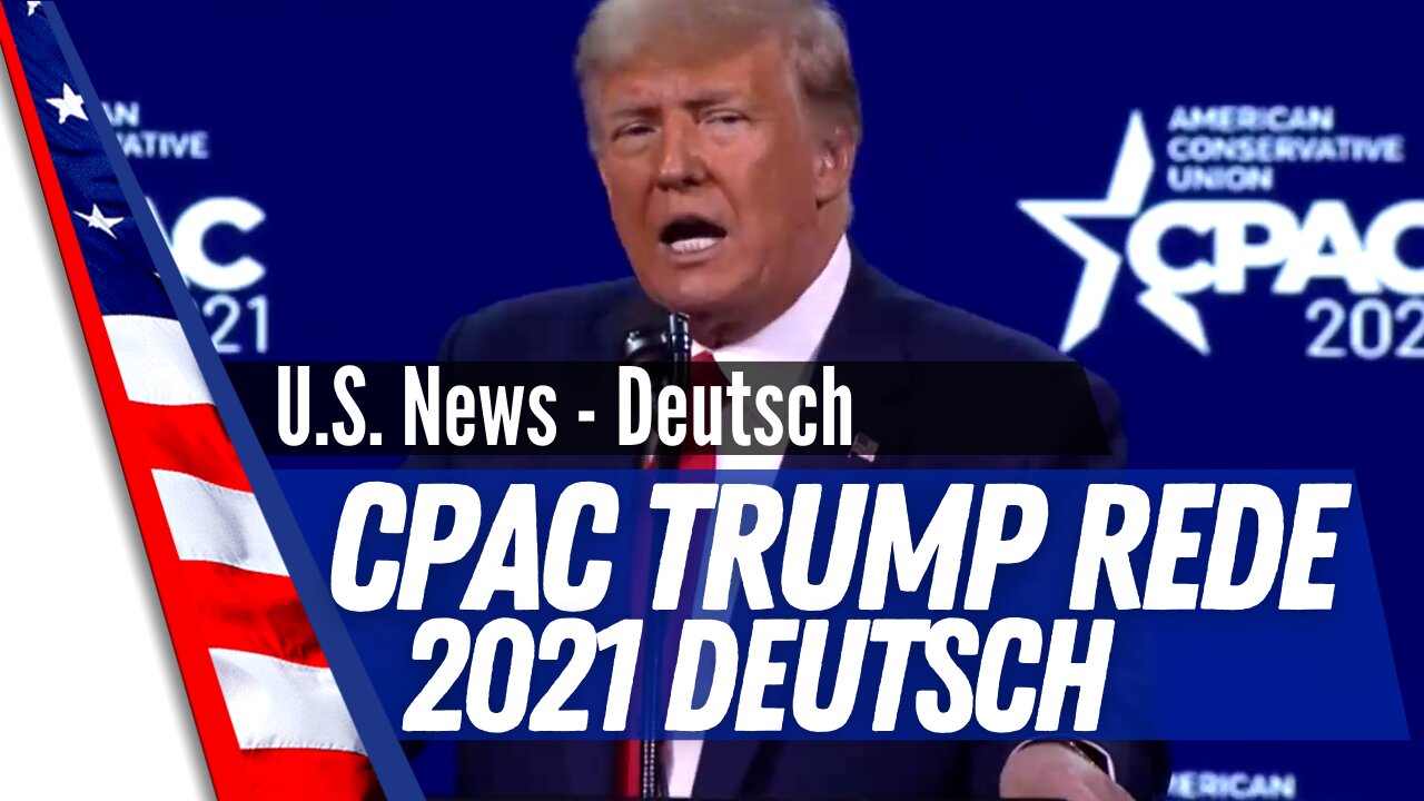 CPAC Trump Rede Deutsch 2021 - Donald Trump News 2021 bei CPAC