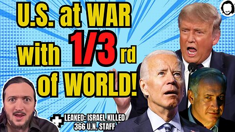 BREAKING: U.S. At War With 1/3rd of The World! (New Proof)