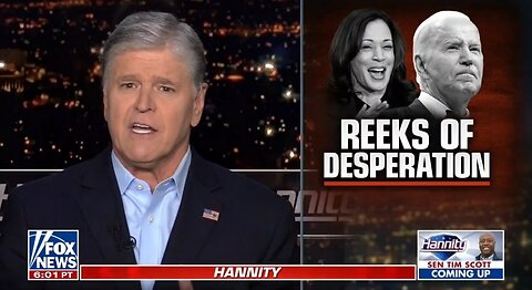 Hannity: Biden Reeks Of Desperation