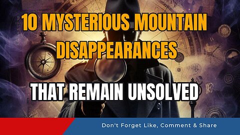 10 Mysterious Mountain Disappearances That Remain Unsolved