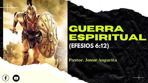 Mensaje: Guerra Espiritual - Efesios 6:12 / Ps. Josue Angarita