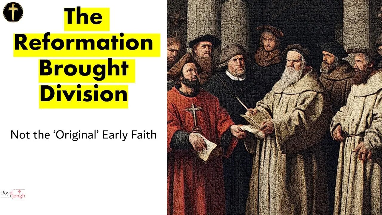 The Reformation Brought Division, Not the Early Faith: Video Essay