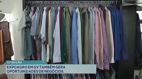 52ª Edição: Expoagro em GV também Gera Oportunidades de Negócios.